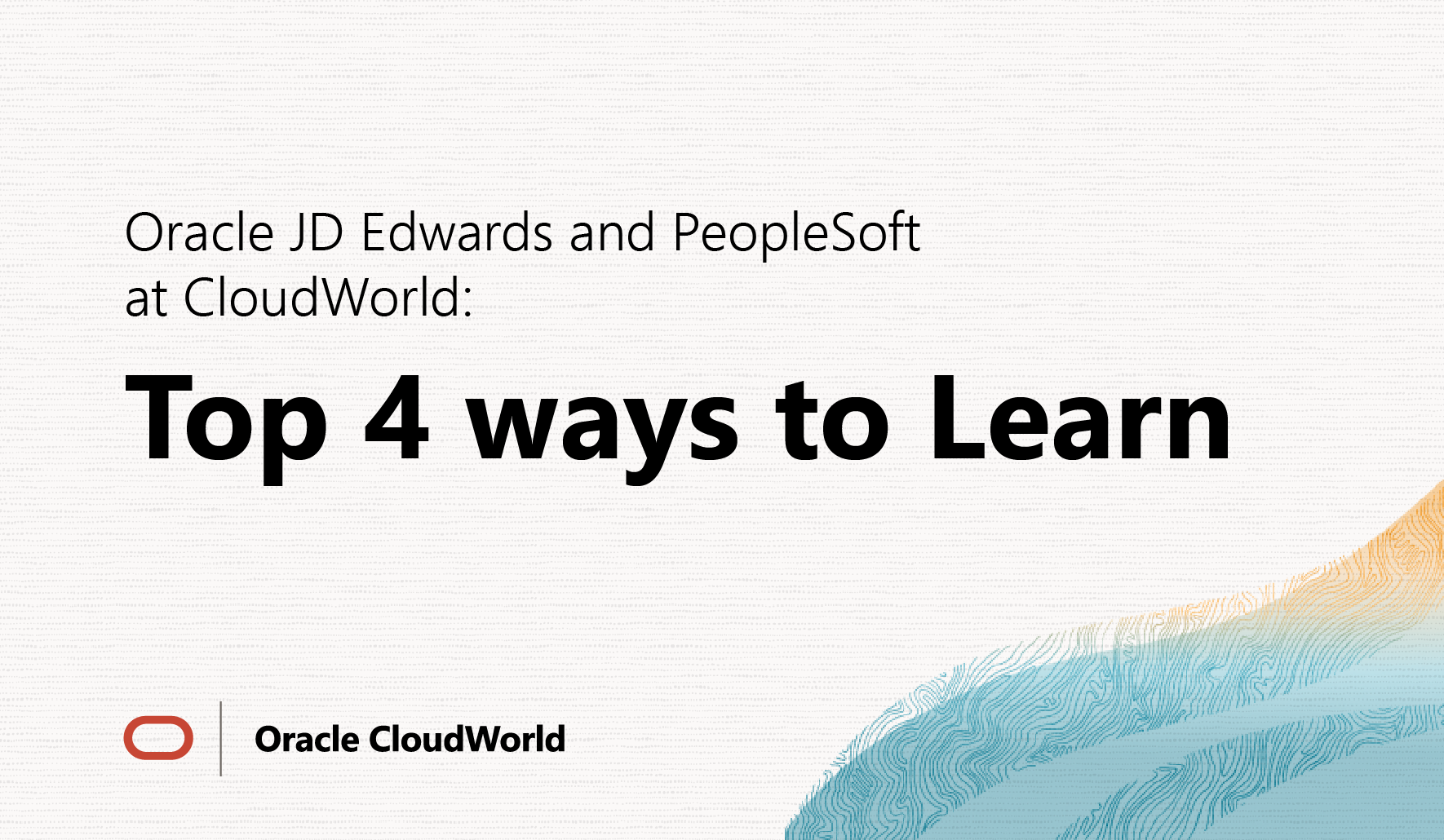 Oracle JD Edwards and PeopleSoft at CloudWorld: Top 4 Ways to Learn