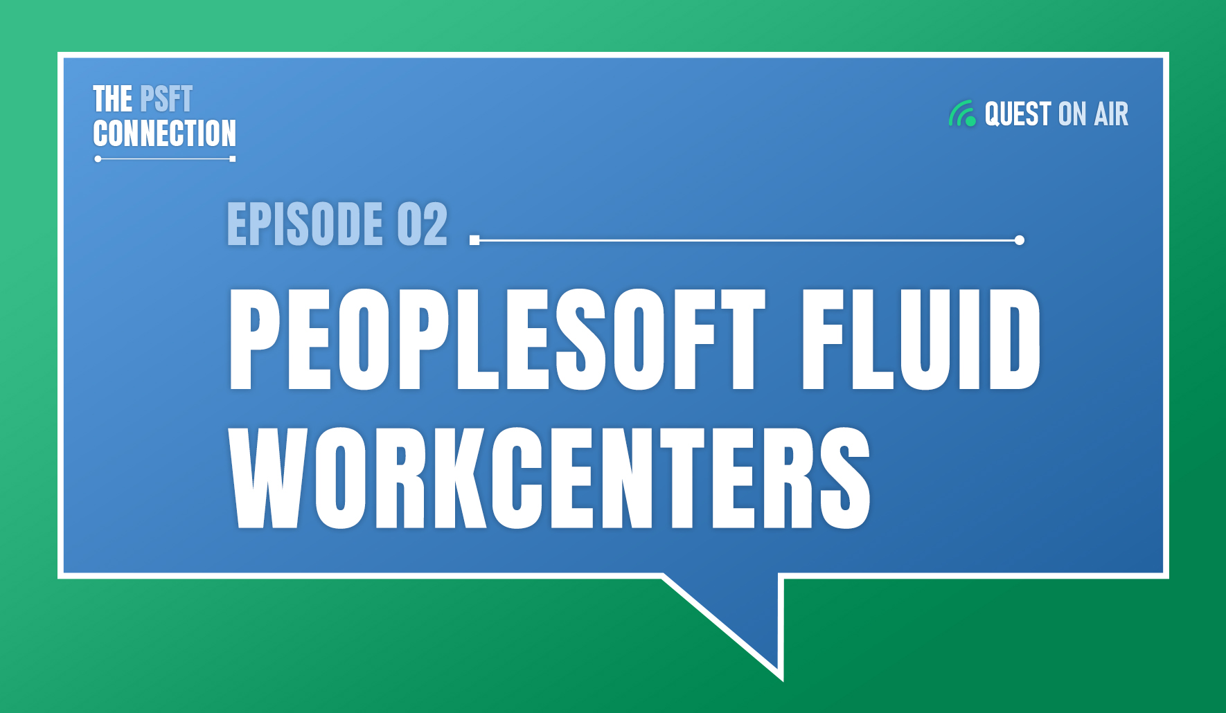 The PSFT Connection Podcast cover image with white text that reads Episode 02 PeopleSoft Fluid WorkCenters