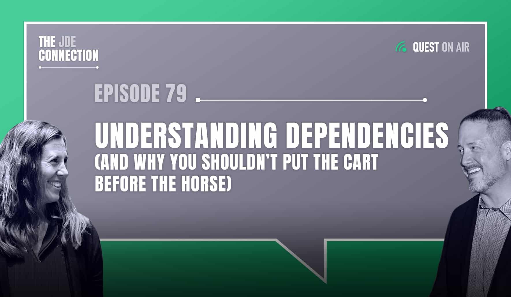 JDE Podcast cover image with pictures of host Chandra Wobschall and Paul Houtkooper, with white text that reads Episode 79 Understanding Dependencies (and Why You Shouldn’t Put the Cart Before the Horse)
