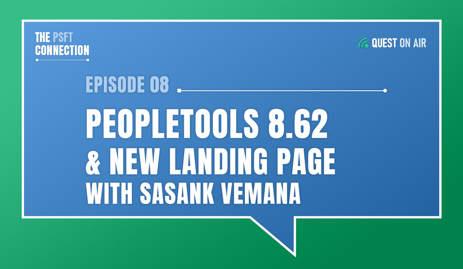 The PSFT Connection Podcast cover image with white text that reads Episode 08 PeopleTools 8.62 & New Landing Page with Sasank Vemana