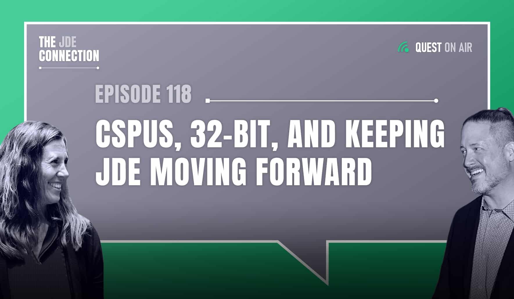 JDE Podcast cover image with pictures of host Chandra Wobschall and Paul Houtkooper, with white text that reads Episode 118 CSPUs, 32-Bit, and Keeping JDE Moving Forward