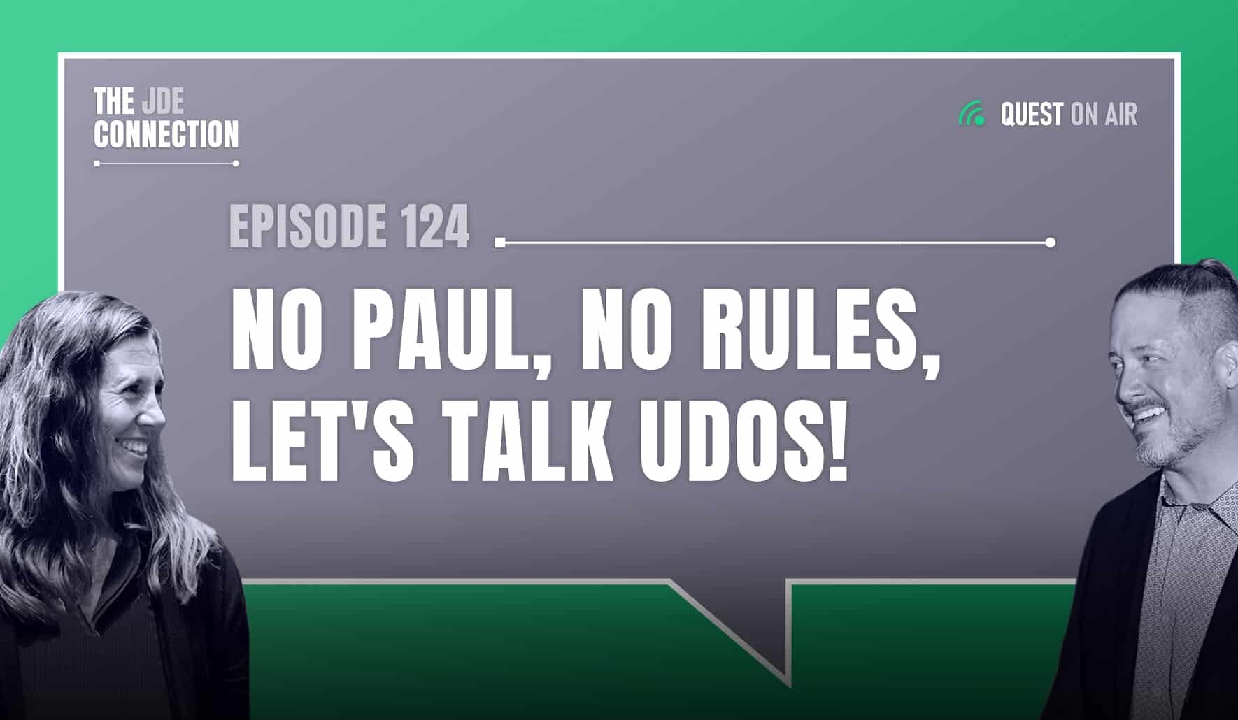 JDE Podcast cover image with pictures of host Chandra Wobschall and Paul Houtkooper, with white text that reads Episode 124 No Paul, No rules, Let's talk UDOs!